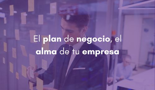 El plan de negocio, el alma de tu empresa